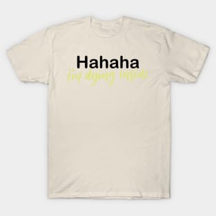 Haha I'm Dying Inside Lettering T-Shirt